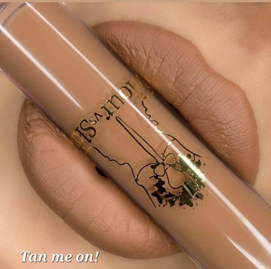 Tan me on! Liquid Lipstick